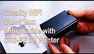 Creality WiFi Cloud Box Setup Guide with CR6-SE 3D Printer