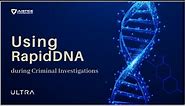 Using RapidDNA during Criminal Investigations