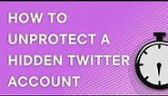 How to UNPROTECT a hidden Twitter account (2022)