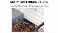 GULLY GRID DRAIN COVER- How to Stop Leaves Blocking Drains