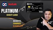 Kotak Platinum Debit Card Full Details | Benefits | Eligibility | Fees 2023 Edition