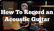 How To Record Acoustic Guitar: Mic Placement, EQ and Compression