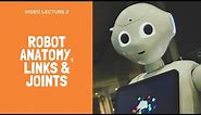 Video Lecture on Robot Anatomy, Links and joints