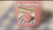 Pink Champagne - Nick Lopez [SPEED UP]
