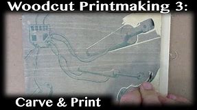 Woodcut Printmaking Basics: 3 - Carve and Print Your Block