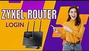 Step By Step Guide for Zyxel Router Login
