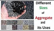 Different sizes of Aggregate and their uses