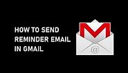 How to Send a Reminder Email from Gmail - Easy Steps