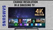 How to adjust resolution in a Samsung TV HD 1080p 4K UHD 8K