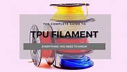 The Complete TPU Filament 3D Printing Guide - 3DSourced
