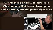 How to Turn on a Chromebook that is not Turning on, blank screen, but the power light is on -2 ways