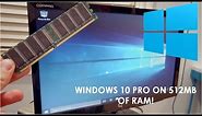Windows 10 Pro on 512MB of RAM