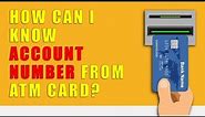 How can I know my account number from ATM card?