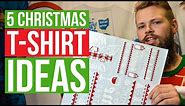 5 Christmas T-Shirt Ideas! Make Your Own Gifts