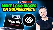 How to make logo bigger on squarespace 2024 (Quick & Easy)