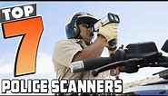 7 Best Police Scanners for Enhanced Awareness: A Complete Guide!