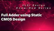Implementation of Full Adder using Static CMOS Design | Know - How