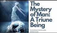 The MYSTERY OF MAN: A TRIUNE BEING | Cleophas Wanyama Ministries