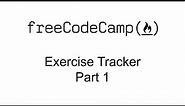 Exercise Tracker PART 1 - APIs and Microservices - Free Code Camp