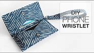 Easy DIY Phone Wristlet Sewing Tutorial - Free Pattern