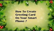 How To Make Greeting Card On Your Smart Phone?