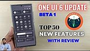 Samsung One UI 6 Beta 1 Update : Top 50 New Features With Review