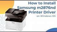 How to install Samsung m2876nd printer driver in Windows 10, 8, 7