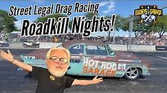 Roadkill Nights Behind the scenes Street Legal Drag Racing