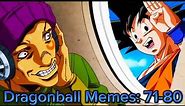 Dragonball Memes: 71-80