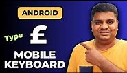 How to type Pound Sign in Android Mobile Phone - [ £ £ £ ]