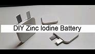 DIY Zinc Iodine Battery