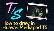 How To Draw in Huawei MediaPad T5