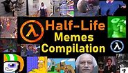 Half-Life + Other Memes Compilation [34mins] September 2020