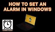 How to Set Alarm in Windows 10, 8 Or 7 - Windows Alarm Clock
