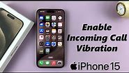 How To Turn On Vibration For Incoming Calls On iPhone 15 & iPhone 15 Pro