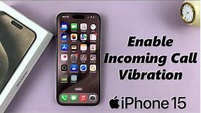 How To Turn On Vibration For Incoming Calls On iPhone 15 & iPhone 15 Pro
