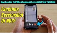 How Can You Tell When Someone Screenshot Your Facetime on iPhone