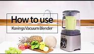 Kuvings Vacuum Blender - How To Use Guide