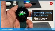 Samsung Galaxy Watch Active First Look: Features, Specifications and First Impressions