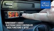Turbosmart E-Boost Boost Controller - Part 2: Basic Functions & Setup