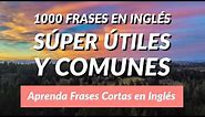 1000 Frases en Inglés Súper Útiles y Comunes - Aprenda Frases Cortas en Inglés
