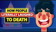 How People Literally Laughed to Death
