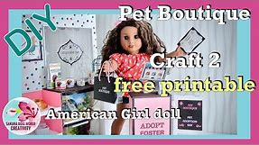 American Girl doll DIY Pet Boutique Part 2 accessories with free printable