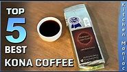 Top 5 Best Kona Coffee Review in 2023
