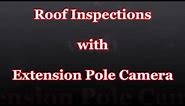 Roof Inspections with Extension Pole Camera