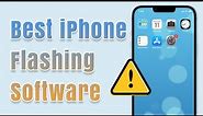 2024 Best iPhone Flashing Tool -- Flash iPhone Device Without Data Loss