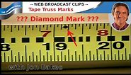 Diamond Truss Marks on Tape Measures