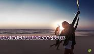 Inspirational Birthday Wishes | 80  Messages to Motivate and Celebrate