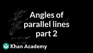 Angles of parallel lines 2 | Angles and intersecting lines | Geometry | Khan Academy