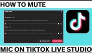 How to Mute Mic On Tiktok Live Studio